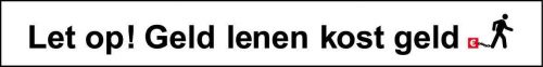 Geld lenen kost geld Geld lenen kost geld