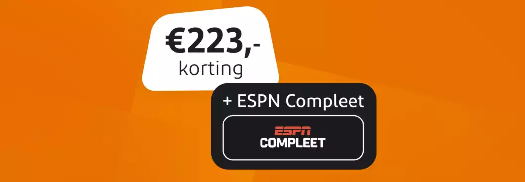 223,- euro korting plus ESPN Compleet 223,- euro korting plus ESPN Compleet