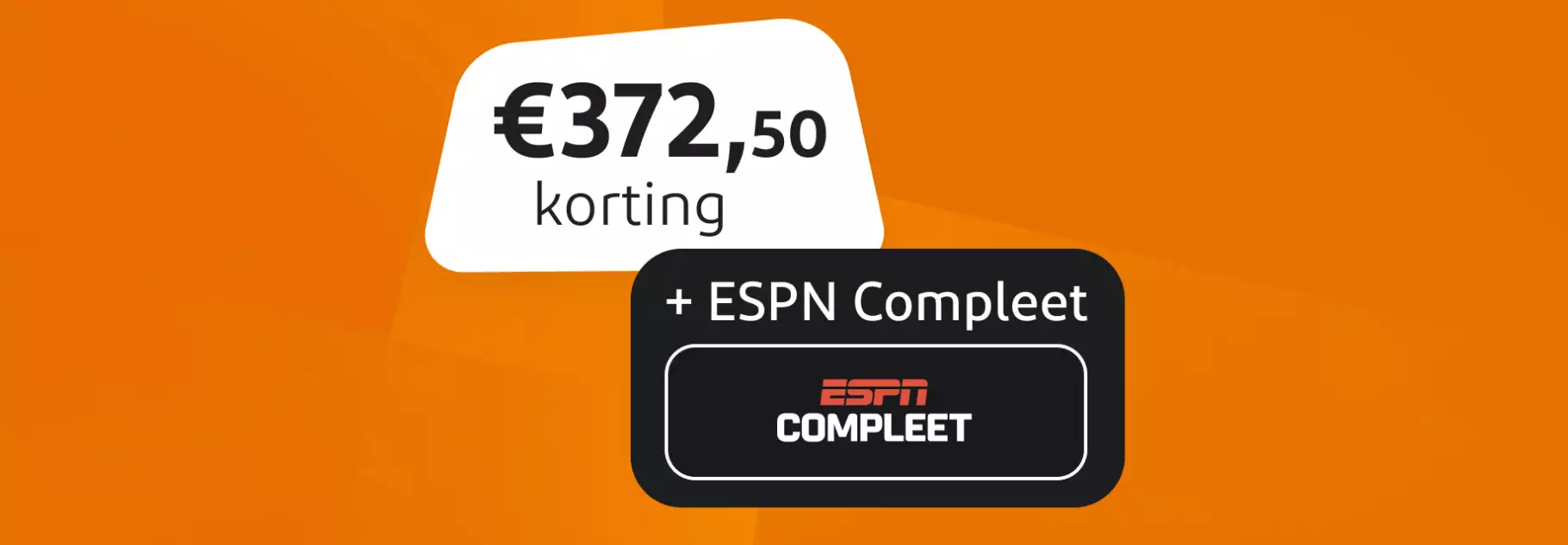 372,50 euro korting plus ESPN Compleet